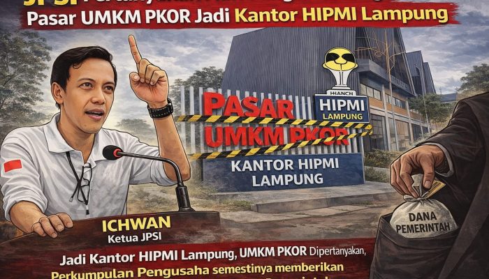 JPSI Pertanyakan Alih Fungsi Gedung Pasar UMKM PKOR Jadi Kantor HIPMI Lampung