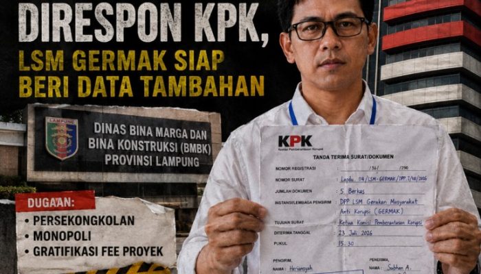 Siapkan Data Tambahan Dugaan Fee Setoran Proyek di Dinas BMBK Lampung, Laporan LSM GERMAK Direspon KPK