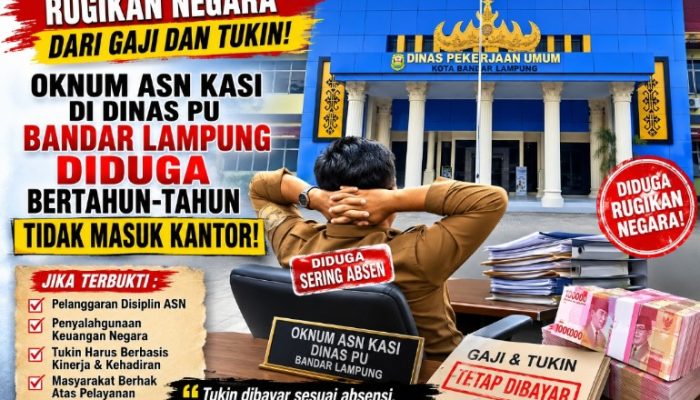 Oknum ASN Kasi di Dinas PU Bandar Lampung Diduga Bertahun-Tahun Tidak Masuk Kantor, Gaji dan Tukin Lancar