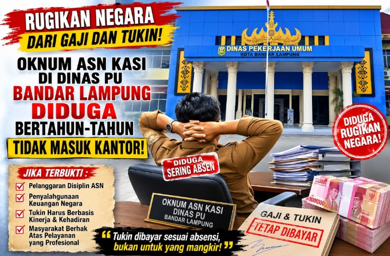 Oknum ASN Kasi di Dinas PU Bandar Lampung Diduga Bertahun-Tahun Tidak Masuk Kantor Gaji dan Tukin Lancar