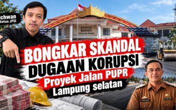 Bongkar Skandal Proyek Jalan PUPR Lampung Selatan, Dugaan Korupsi Hingga CV Alamat Palsu