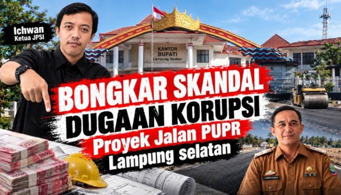 Bongkar Skandal Proyek Jalan PUPR Lampung Selatan, Dugaan Korupsi Hingga CV Alamat Palsu